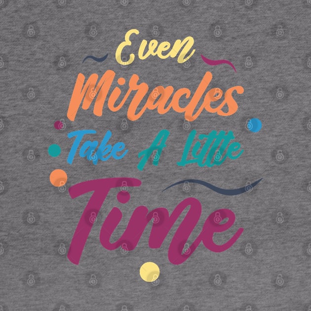 Even Miracles Take A Little Time | Quotes | Yellow Orange Blue Teal Purple | White by Wintre2